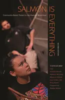 Salmonul este totul: Teatru comunitar în bazinul hidrografic Klamath - Salmon Is Everything: Community-Based Theatre in the Klamath Watershed