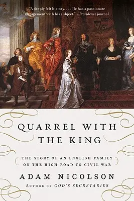 Ceartă cu regele: Povestea unei familii engleze pe drumul spre războiul civil (The Story of an English Family on the High Road to Civil War) - Quarrel with the King: The Story of an English Family on the High Road to Civil War