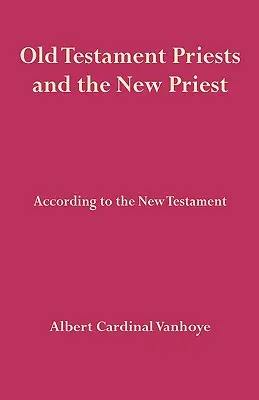 Preoții Vechiului Testament și Noul Preot - Old Testament Priests and the New Priest