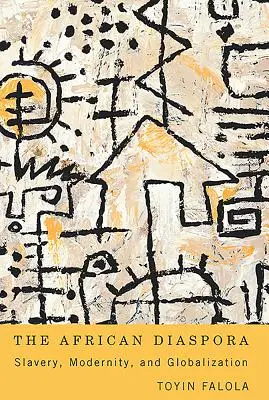 Diaspora africană: sclavie, modernitate și globalizare - The African Diaspora: Slavery, Modernity, and Globalization
