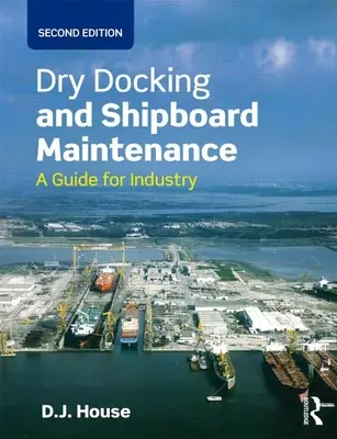 Dry Docking and Shipboard Maintenance: Un ghid pentru industrie - Dry Docking and Shipboard Maintenance: A Guide for Industry