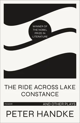 Călătoria pe lacul Constanța și alte piese - The Ride Across Lake Constance and Other Plays