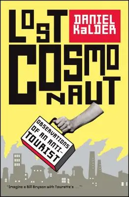 Cosmonautul pierdut: Observațiile unui anti-turist - Lost Cosmonaut: Observations of an Anti-Tourist
