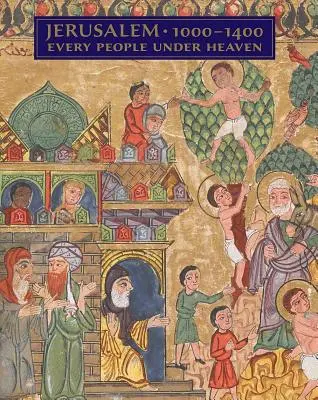 Ierusalim, 1000-1400: Fiecare popor de sub cer - Jerusalem, 1000-1400: Every People Under Heaven