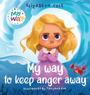 Calea mea de a ține furia departe: Children's Book about Anger Management and Kids Big Emotions (Preschool Feelings Book) - My Way to Keep Anger Away: Children's Book about Anger Management and Kids Big Emotions (Preschool Feelings Book)