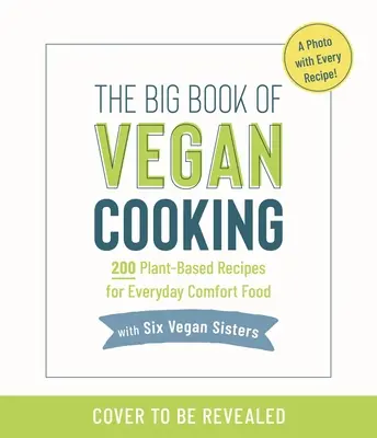 The Six Vegan Sisters Everyday Cookbook: 200 de rețete delicioase pentru mâncăruri reconfortante pe bază de plante - The Six Vegan Sisters Everyday Cookbook: 200 Delicious Recipes for Plant-Based Comfort Food