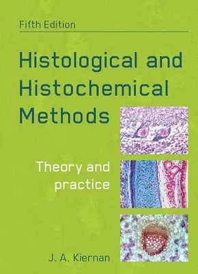 Metode histologice și histochimice, ediția a cincea: Teorie și practică - Histological and Histochemical Methods, Fifth Edition: Theory and Practice