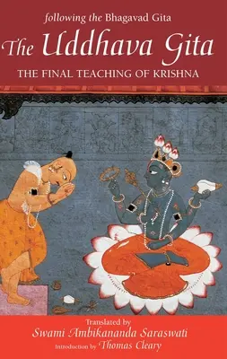 Uddhava Gita: Învățătura finală a lui Krishna - The Uddhava Gita: The Final Teaching of Krishna