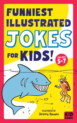 Cele mai amuzante glume ilustrate pentru copii!: Pentru vârstele 5-7 - Funniest Illustrated Jokes for Kids!: For Ages 5-7