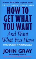 Cum să obții ceea ce vrei și să vrei ceea ce ai - How To Get What You Want And Want What You Have