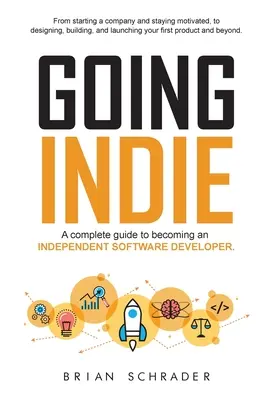 Going Indie: Un ghid complet pentru a deveni un dezvoltator independent de software - Going Indie: A complete guide to becoming an independent software developer