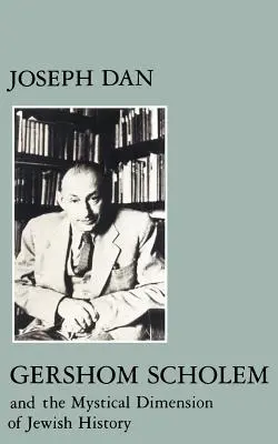 Gershom Scholem și dimensiunea mistică a istoriei evreiești - Gershom Scholem and the Mystical Dimension of Jewish History