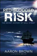 Red-Blooded Risk: Istoria secretă a Wall Street - Red-Blooded Risk: The Secret History of Wall Street