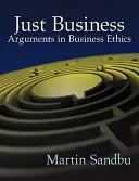 Just Business: Argumente în etica afacerilor - Just Business: Arguments in Business Ethics