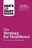 Cele 10 lecturi obligatorii ale HBR despre strategia în domeniul sănătății - HBR's 10 Must Reads on Strategy for Healthcare