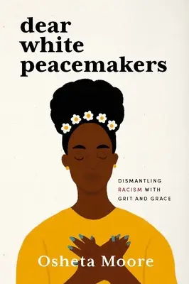 Dear White Peacemakers: Demontarea rasismului cu curaj și grație - Dear White Peacemakers: Dismantling Racism with Grit and Grace