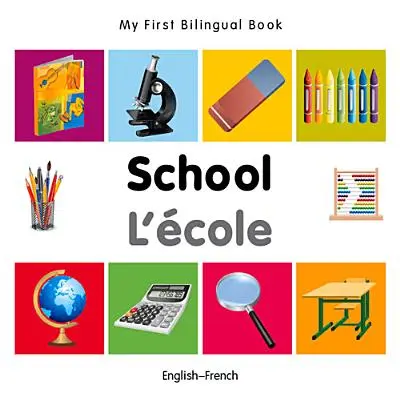 Prima mea carte bilingvă - Școala (engleză-franceză) - My First Bilingual Book-School (English-French)