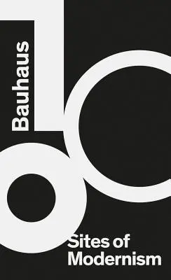 Bauhaus 100: Situri ale modernismului - Bauhaus 100: Sites of Modernism