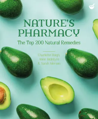 Farmacia naturii: Cele mai bune 200 de remedii naturale - Nature's Pharmacy: The Top 200 Natural Remedies