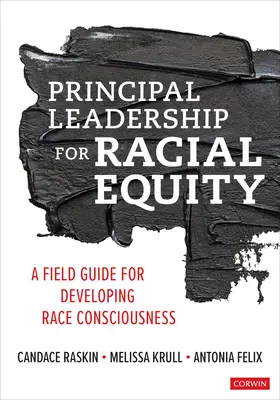 Leadership principal pentru echitate rasială: Un ghid de teren pentru dezvoltarea conștiinței rasiale - Principal Leadership for Racial Equity: A Field Guide for Developing Race Consciousness