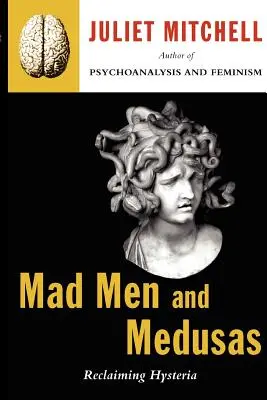 Mad Men și Medusas: Reclaiming Hysteria - Mad Men and Medusas: Reclaiming Hysteria