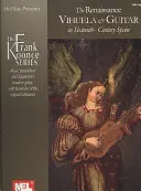 Vihuela și chitara renascentistă în Spania secolului al XVI-lea - The Renaissance Vihuela & Guitar in Sixteenth-Century Spain