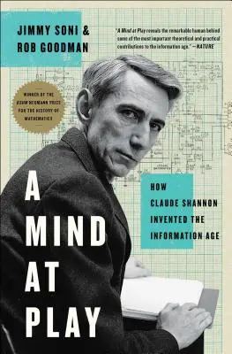 O minte în joc: Cum a inventat Claude Shannon era informației - A Mind at Play: How Claude Shannon Invented the Information Age
