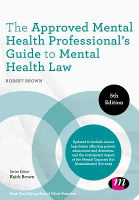 The Approved Mental Health Professionals Guide to Mental Health Law - The Approved Mental Health Professional′s Guide to Mental Health Law