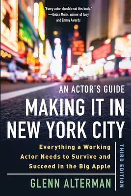 An Actor's Guide--Making It in New York City, Third Edition: Tot ce are nevoie un actor profesionist pentru a supraviețui și a reuși în Big Apple - An Actor's Guide--Making It in New York City, Third Edition: Everything a Working Actor Needs to Survive and Succeed in the Big Apple