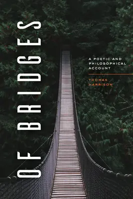 De poduri: O relatare poetică și filosofică - Of Bridges: A Poetic and Philosophical Account