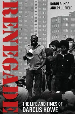 Renegade: Viața și epoca lui Darcus Howe - Renegade: The Life and Times of Darcus Howe
