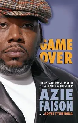 Game Over: Ascensiunea și transformarea unui escroc din Harlem: The Rise and Transformation of a Harlem Hustler - Game Over: The Rise and Transformation of a Harlem Hustler