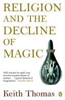Religia și declinul magiei: Studii privind credințele populare în Anglia secolelor al XVI-lea și al XVII-lea - Religion and the Decline of Magic: Studies in Popular Beliefs in Sixteenth and Seventeenth-Century England