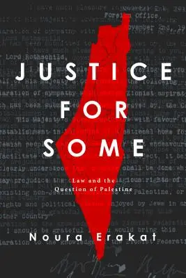 Justiție pentru unii: Legea și problema Palestinei - Justice for Some: Law and the Question of Palestine