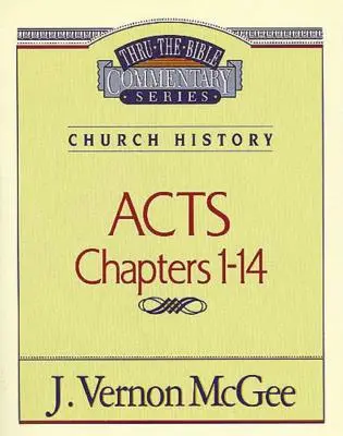 Thru the Bible Vol. 40: Istoria Bisericii (Fapte 1-14), 40 - Thru the Bible Vol. 40: Church History (Acts 1-14), 40