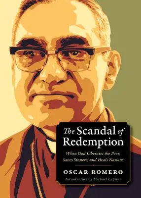 Scandalul răscumpărării: Când Dumnezeu îi eliberează pe săraci, îi salvează pe păcătoși și vindecă națiuni - The Scandal of Redemption: When God Liberates the Poor, Saves Sinners, and Heals Nations