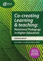 Co-crearea învățării și predării - Către o pedagogie relațională în învățământul superior - Co-creating Learning and Teaching - Towards relational pedagogy in higher education