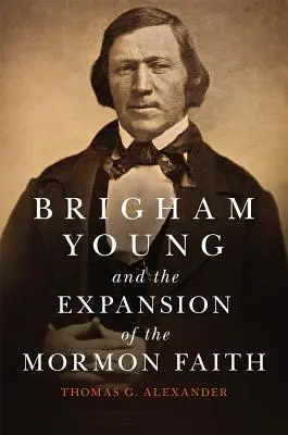 Brigham Young și expansiunea credinței mormone, volumul 31 - Brigham Young and the Expansion of the Mormon Faith, Volume 31