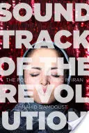 Coloana sonoră a revoluției: Politica muzicii în Iran - Soundtrack of the Revolution: The Politics of Music in Iran