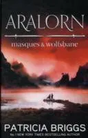 Aralorn: Măști și Wolfsbane - Aralorn: Masques and Wolfsbane