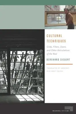 Tehnici culturale: Grile, filtre, uși și alte articulări ale realului - Cultural Techniques: Grids, Filters, Doors, and Other Articulations of the Real
