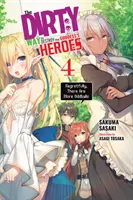 The Dirty Way to Destroy the Goddess's Heroes, Vol. 4 (Light Novel): Cu părere de rău, există mai multe ciudățenii - The Dirty Way to Destroy the Goddess's Heroes, Vol. 4 (Light Novel): Regretfully, There Are More Oddballs