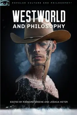 Westworld și filosofia: Mind Equals Blown - Westworld and Philosophy: Mind Equals Blown