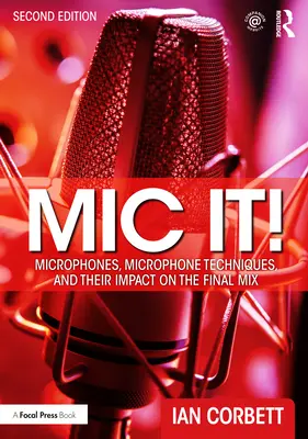 MIC It! Microfoane, tehnici de microfonare și impactul lor asupra mixajului final - MIC It!: Microphones, Microphone Techniques, and Their Impact on the Final Mix