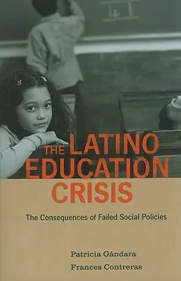Criza educației latino-americane: Consecințele politicilor sociale eșuate - The Latino Education Crisis: The Consequences of Failed Social Policies