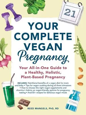Sarcina ta vegană completă: Ghidul tău complet pentru o sarcină sănătoasă, holistică, bazată pe plante - Your Complete Vegan Pregnancy: Your All-In-One Guide to a Healthy, Holistic, Plant-Based Pregnancy