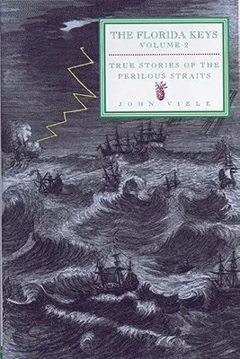 Povești adevărate din Strâmtorile Periculoase: The Florida Keys, Volumul 2 - True Stories of the Perilous Straits: The Florida Keys, Volume 2