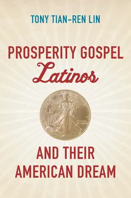 Evanghelia prosperității Latinii și visul lor american - Prosperity Gospel Latinos and Their American Dream