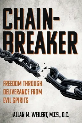Spărgătorul de lanțuri: Libertate prin eliberare de spiritele rele - Chain-Breaker: Freedom Through Deliverance From Evil Spirits
