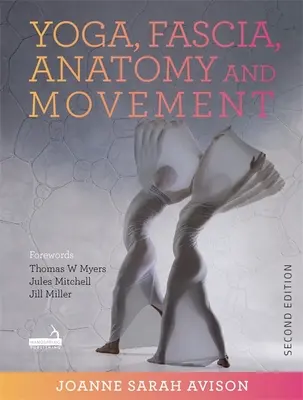 Yoga, fascia, anatomie și mișcare - Yoga, Fascia, Anatomy and Movement